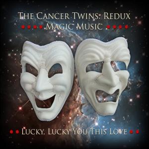 The Cancer Twins的專輯LUCKY, LUCKY YOU (THIS LOVE) (Remix)