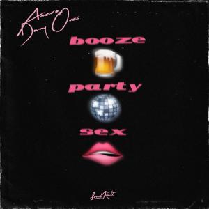 Listen to Booze, Party & Sex (Explicit) song with lyrics from Amero