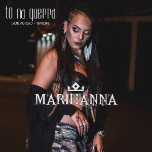 收聽Marihanna的Tô Na Guerra歌詞歌曲