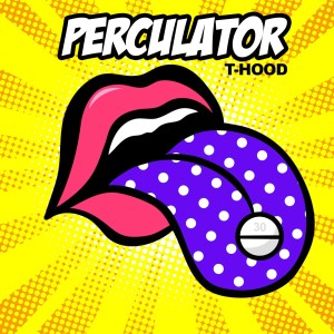 T-Hood的专辑Perculator
