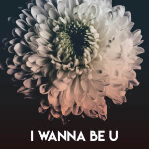 ดาวน์โหลดและฟังเพลง I Wanna Be U พร้อมเนื้อเพลงจาก CDM Project