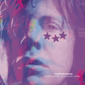 Album Three Graces: Alice Moki Jayne from Thurston Moore