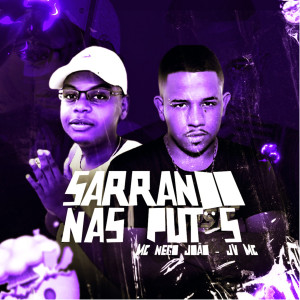 收聽MC NEGO JOÃO的Sarrandoo nas Putas歌詞歌曲