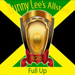ดาวน์โหลดและฟังเพลง Full Up พร้อมเนื้อเพลงจาก Bunny Lee Allstars