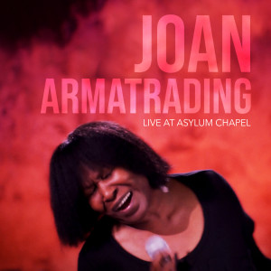 อัลบัม Joan Armatrading - Live at Asylum Chapel ศิลปิน Joan Armatrading