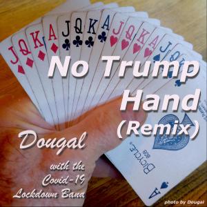 ดาวน์โหลดและฟังเพลง No Trump Hand (Remix) พร้อมเนื้อเพลงจาก Dougal