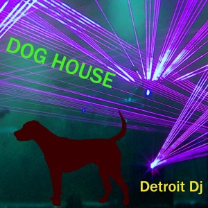 Detroit Dj的專輯Dog House