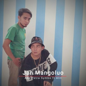 Dengarkan Jan Mangoluo lagu dari Ade Petra Symbo dengan lirik