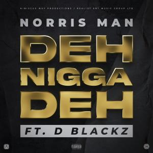 Album Deh Nigga Deh (feat. D Blackz) (Explicit) from Norris Man