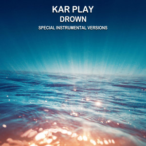 收聽Kar Play的Drown (Edit Instrumental Mix Without Drum)歌詞歌曲