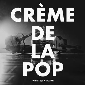 收聽Crème de la pop的Titkos Üzenet歌詞歌曲