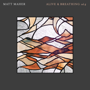Matt Maher的專輯Alive & Breathing Vol. 4