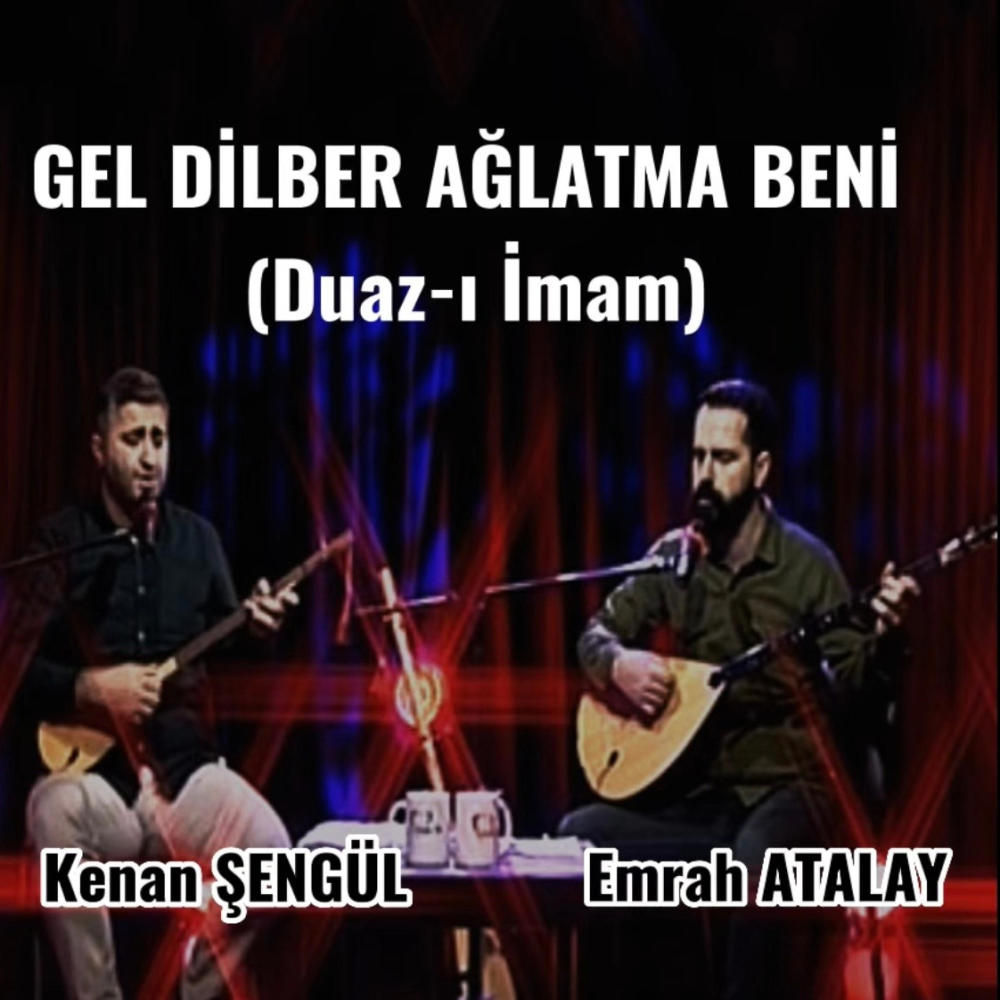 GEL DİLBER AĞLATMA BENİ (Duaz-ı İmam) (feat. Emrah Atalay)