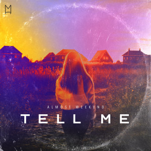 收听Almost Weekend的Tell Me (Extended Mix)歌词歌曲