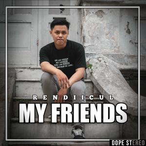 Listen to My Friend song with lyrics from rendiicul