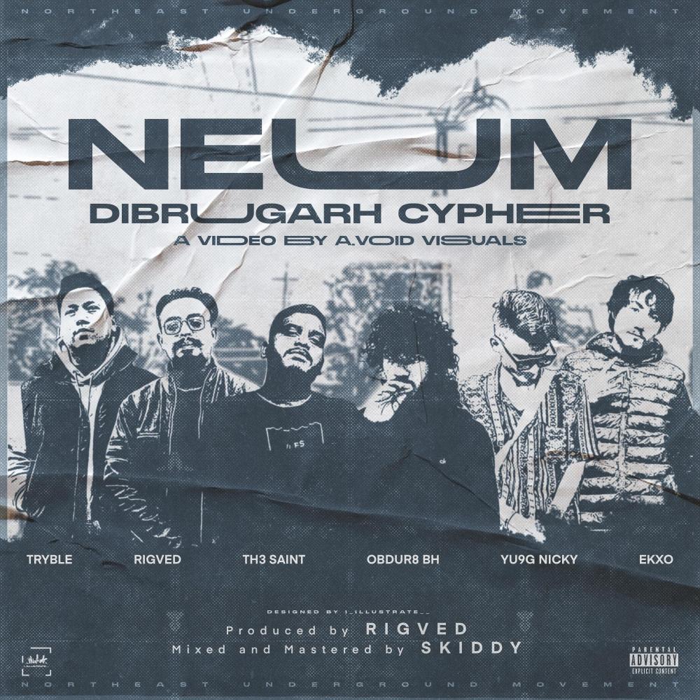 NEUM Dibrugarh Cypher (feat. Rigved, TRYBLE, Yu9g Nicky, Obdur8 BH & Ekxo) (Explicit)