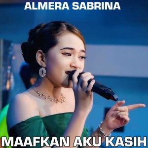 Listen to Maafkan aku kasih song with lyrics from Almera Sabrina