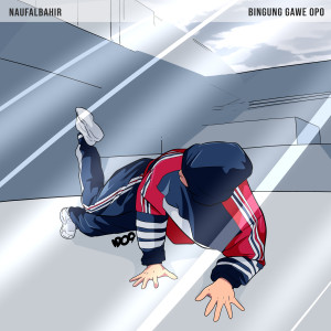 收听Naufal Bahir的Bingung Gawe Opo (Bboy Rework)歌词歌曲