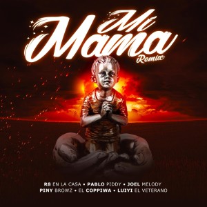Joel Melody的专辑Mi Mama (Remix) (Explicit)