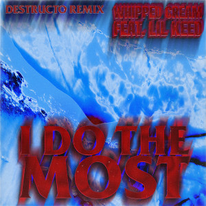 Whipped Cream的專輯I Do The Most (feat. Lil Keed) [Destructo Remix]