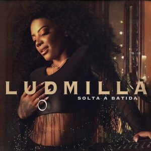 ดาวน์โหลดและฟังเพลง Solta a batida พร้อมเนื้อเพลงจาก Ludmilla