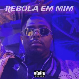 收聽Ordem Banks的Rebola em Mim (Explicit)歌詞歌曲