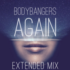 收聽Bodybangers的Again (Extended Mix)歌詞歌曲