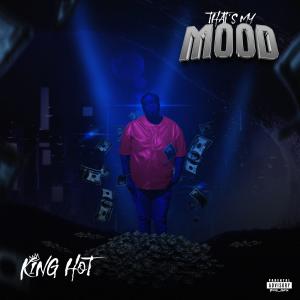 King Hot的專輯That's My Mood (Explicit)