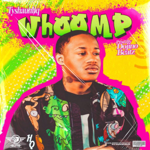 ดาวน์โหลดและฟังเพลง Whoomp พร้อมเนื้อเพลงจาก Tyshaunhq