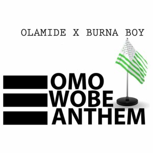 Listen to Omo Wobe Anthem song with lyrics from Olamide