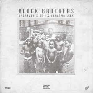 Undaflow的專輯Block Brothers (feat. Skii & Mahatma Leek) (Explicit)