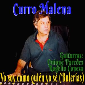 Listen to Yo soy como quién yo sé (Bulería) song with lyrics from Curro Malena