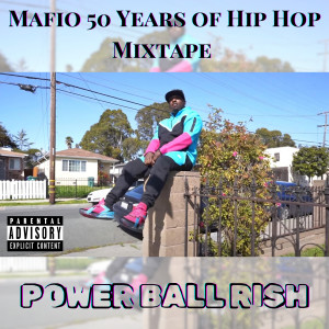 อัลบัม Mafio 50 Years of Hip Hop Mixtape (Explicit) ศิลปิน Power Ball Rish