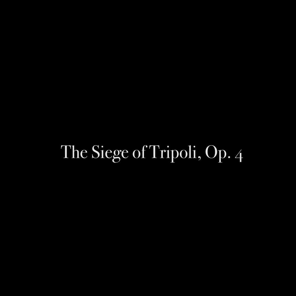 The Siege of Tripoli, Op. 4