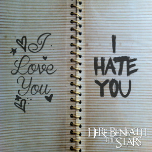 Dengarkan lagu I Love You, I Hate You nyanyian Here Beneath the Stars dengan lirik