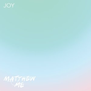 收聽Matthew and Me的Joy歌詞歌曲