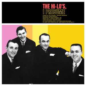 The Hi-Lo's的专辑The Hi-Lo's, I Presume