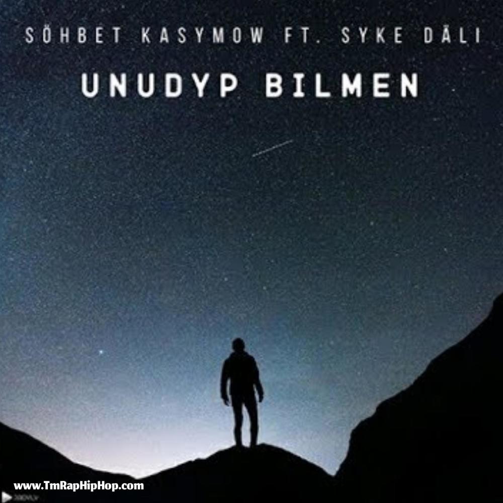 Unudyp Bilmen (feat. Sohbet Kasymow & Syke Dali) (Explicit)