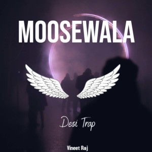 收听Vineet Raj的Moosewala Desi Trap歌词歌曲