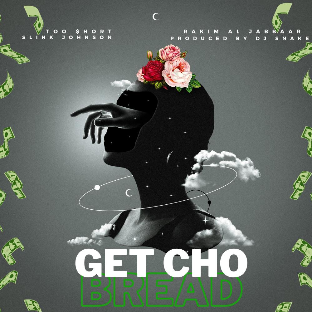 GET CHO BREAD (feat. Too Short, Slink Johnson & Rakim Al-Jabbaar) (Explicit)