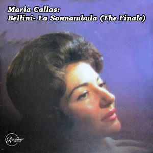 Orchestra del Teatro alla Scala di Milano的专辑Maria Callas: Bellini- La Sonnambula (The Finale)