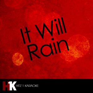 ดาวน์โหลดและฟังเพลง It Will Rain (Originally by Bruno Mars) พร้อมเนื้อเพลงจาก Hits 1 Karaoke