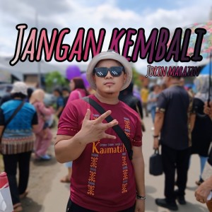 Listen to Jangan kembali song with lyrics from Jorin maratin