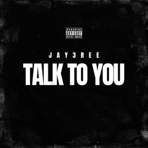 收聽Jay3ree的Talk To You (Explicit)歌詞歌曲