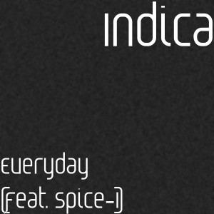 收听Indica的Everyday (feat. Spice-1) (Explicit)歌词歌曲