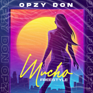 Album Mucho (Freestyle) (Explicit) from Opzy Don