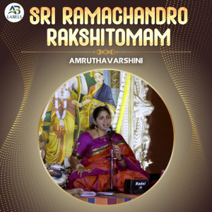 Listen to Sri Ramachandro Rakshitomam (Live) song with lyrics from Amruthavarshini