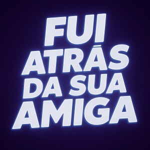 Dengarkan FUI ATRÁS DA SUA AMIGA (Explicit) lagu dari Lucas LA dengan lirik