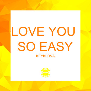 ดาวน์โหลดและฟังเพลง Love You So Easy พร้อมเนื้อเพลงจาก Keyklova