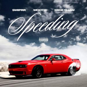 Mike Shaw的專輯Speeding (feat. SwipRR & James Taylor) (Explicit)